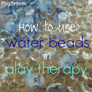 Water bead in Play Therapy