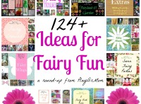 PlayDrMom rounds up over 124 Ideas for Fairy Fun