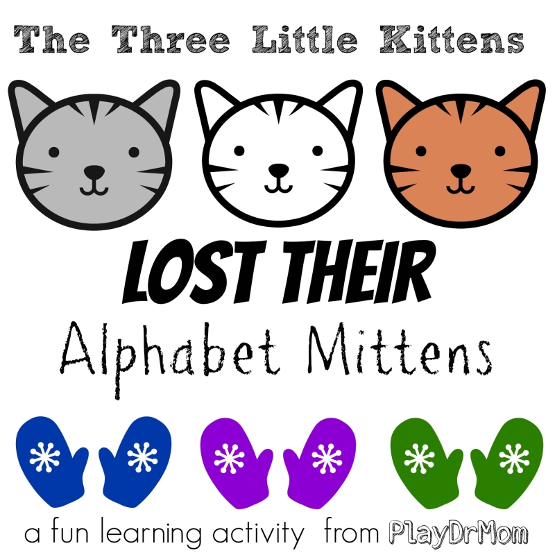 The Three Little Kittens LOST their alphabet mittens … playful learning activities from PlayDrMom